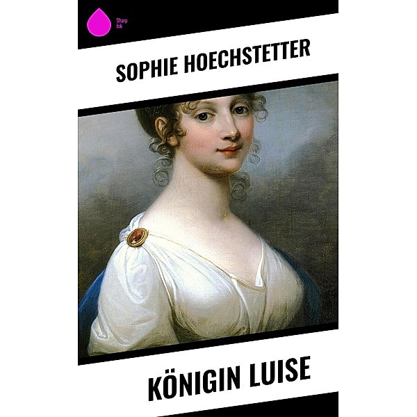 Königin Luise, Sophie Hoechstetter