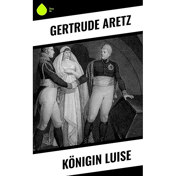 Königin Luise, Gertrude Aretz