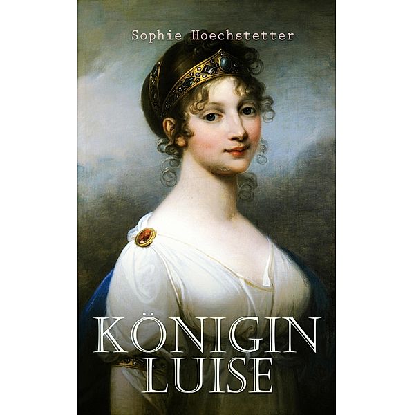 Königin Luise, Sophie Hoechstetter