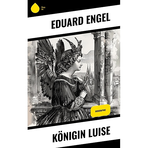 Königin Luise, Eduard Engel