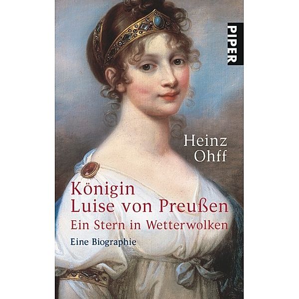 Königin Luise von Preussen. Ein Stern in Wetterwolken, Heinz Ohff