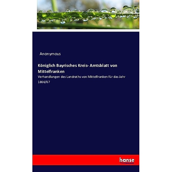 Königlich Bayrisches Kreis- Amtsblatt von Mittelfranken, Anonym