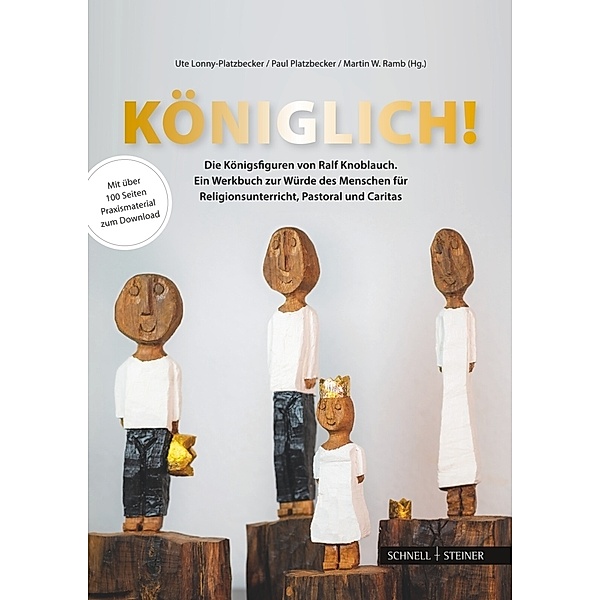 Königlich! Die Königsfiguren von Ralf Knoblauch, Martin W. Ramb, Ute Lonny-Platzbecker, Paul Platzbecker