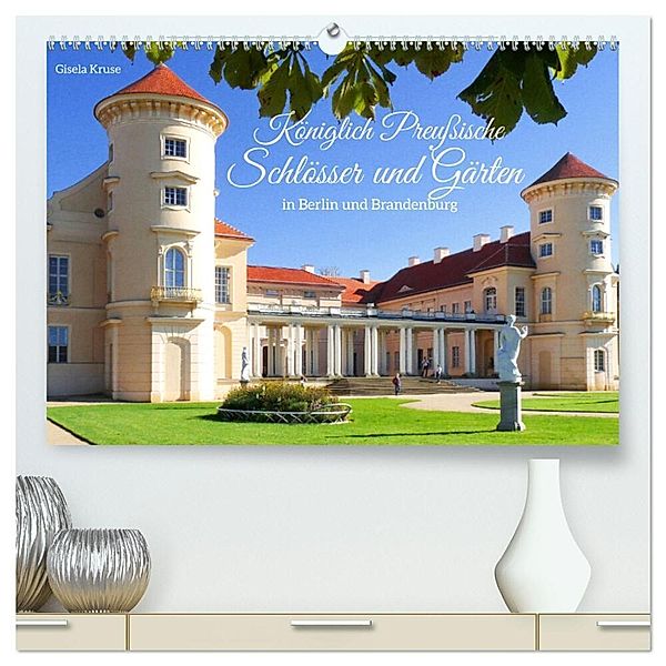 Königlich Preußische Schlösser und Gärten in Berlin und Brandenburg (hochwertiger Premium Wandkalender 2024 DIN A2 quer), Kunstdruck in Hochglanz, Gisela Kruse