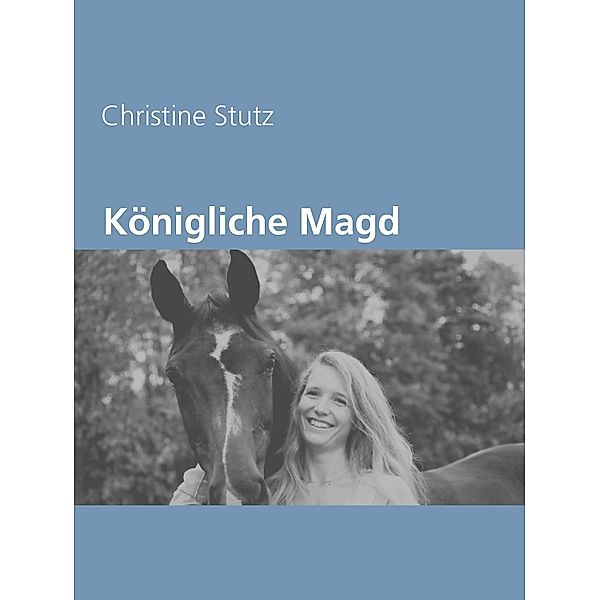 Königliche Magd, Christine Stutz