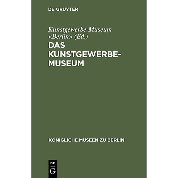 Königliche Museen zu Berlin / Das Kunstgewerbe-Museum