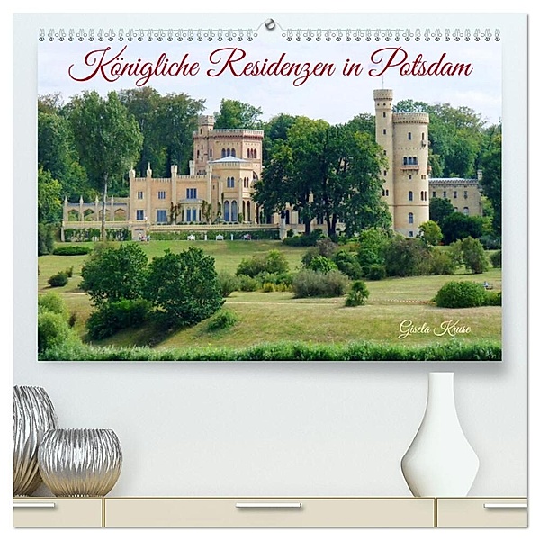 Königliche Residenzen in Potsdam (hochwertiger Premium Wandkalender 2024 DIN A2 quer), Kunstdruck in Hochglanz, Gisela Kruse