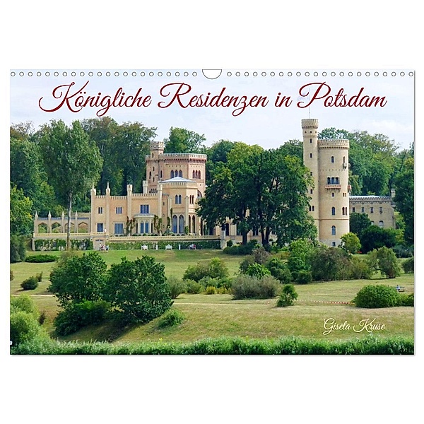 Königliche Residenzen in Potsdam (Wandkalender 2024 DIN A3 quer), CALVENDO Monatskalender, Gisela Kruse