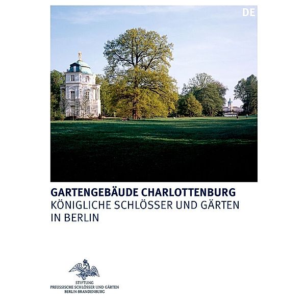 Königliche Schlösser in Berlin, Potsdam und Brandenburg / Gartengebäude Charlottenburg, Rudolf Scharmann