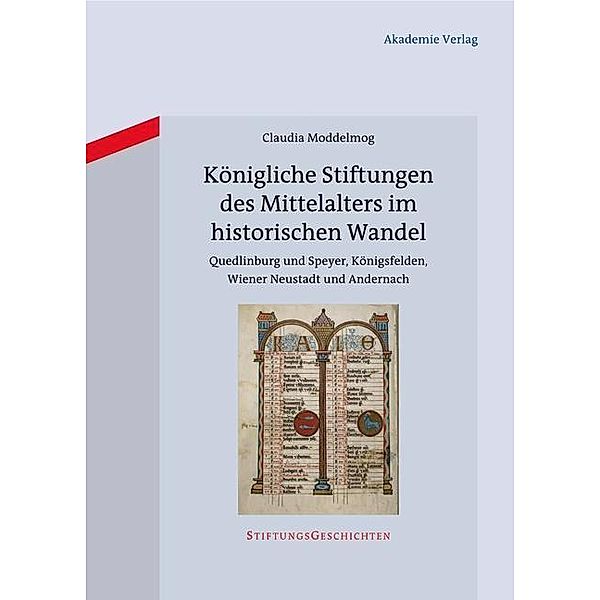 Königliche Stiftungen des Mittelalters im historischen Wandel / StiftungsGeschichten Bd.8, Claudia Moddelmog