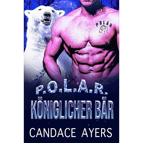 Königlicher Bär (POLAR, #6) / POLAR, Candace Ayers