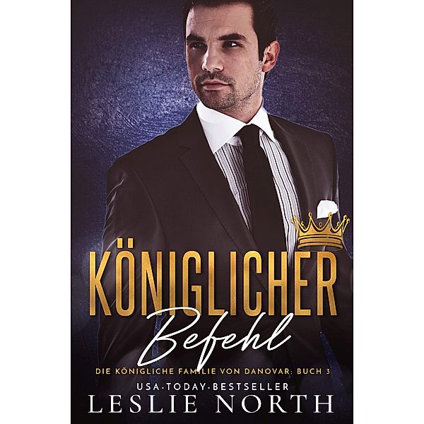 Königlicher Befehl (Königliche Familie Von Danovar, #3) / Königliche Familie Von Danovar, Leslie North