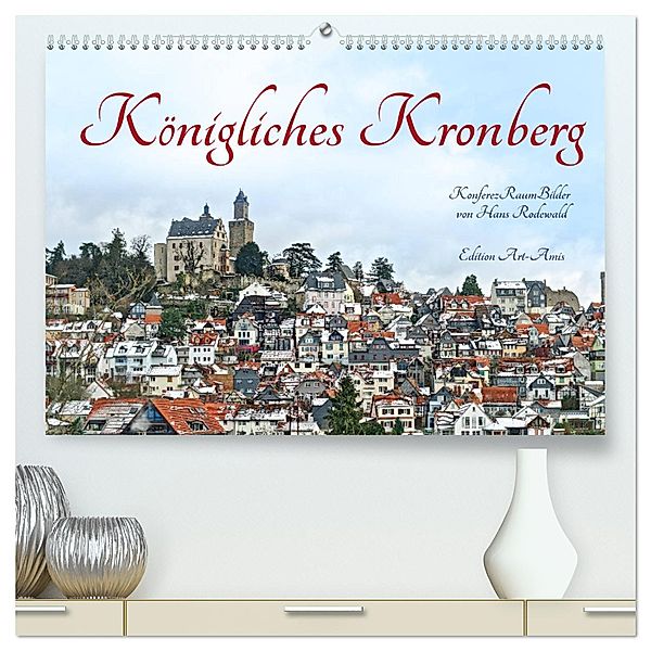 Königliches Kronberg (hochwertiger Premium Wandkalender 2025 DIN A2 quer), Kunstdruck in Hochglanz, Calvendo, Hans Rodewald CreativK Deutschland