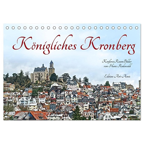 Königliches Kronberg (Tischkalender 2024 DIN A5 quer), CALVENDO Monatskalender, Hans Rodewald CreativK Deutschland