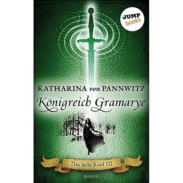 Königreich Gramarye / Das helle Kind Bd.3, Katharina von Pannwitz