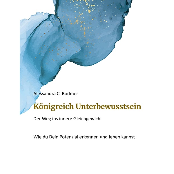 Königreich Unterbewusstsein / Königreich Unterbewusstsein Bd.1, Alessandra C. Bodmer