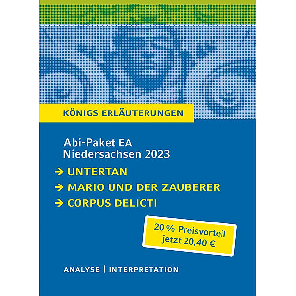 Königs Erläuterungen / Abi-Paket EA Niedersachsen 2023, Heinrich Mann, Thomas Mann, Juli Zeh