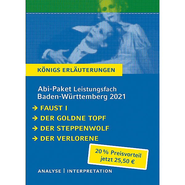 Königs Erläuterungen / Abi-Paket Leistungsfach Baden-Württemberg 2021, 4 Bde., Johann Wolfgang von Goethe, E. T. A. Hoffmann, Hermann Hesse, Hans-Ulrich Treichel