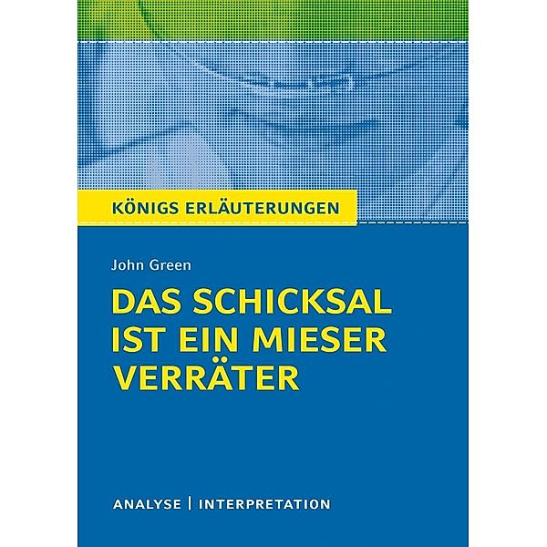 Königs Erläuterungen: Das Schicksal ist ein mieser Verräter von John Green, John Green