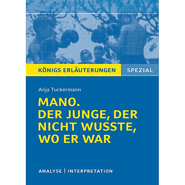 Königs Erläuterungen Spezial / Anja Tuckermann 'Mano. Der Junge, der nicht wusste, wo er war', Anja Tuckermann