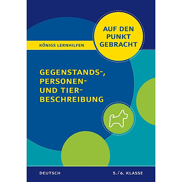 Königs Lernhilfen: Auf den Punkt gebracht: Gegenstands-, Personen- und Tierbeschreibung -  5./6. Klasse, Werner Rebl