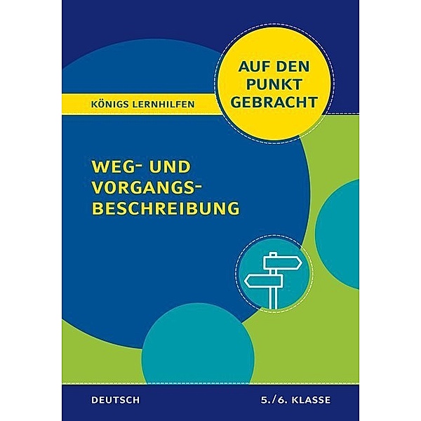 Königs Lernhilfen, Deutsch / Königs Lernhilfen: Auf den Punkt gebracht: Weg- und Vorgangsbeschreibung -  5./6. Klasse, Werner Rebl