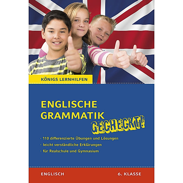 Königs Lernhilfen, Englisch / Englische Grammatik gecheckt! 6. Klasse