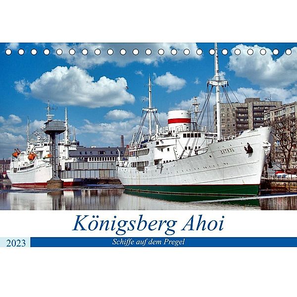 Königsberg Ahoi - Schiffe auf dem Pregel (Tischkalender 2023 DIN A5 quer), Henning von Löwis of Menar, Henning von Löwis of Menar
