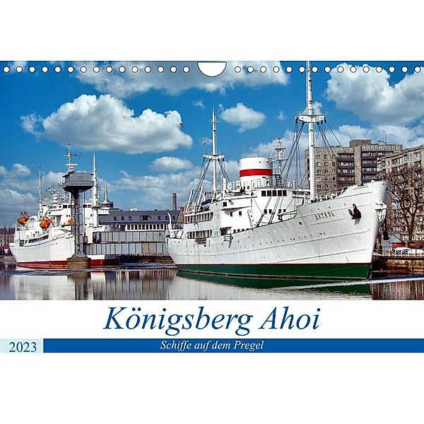 Königsberg Ahoi - Schiffe auf dem Pregel (Wandkalender 2023 DIN A4 quer), Henning von Löwis of Menar, Henning von Löwis of Menar