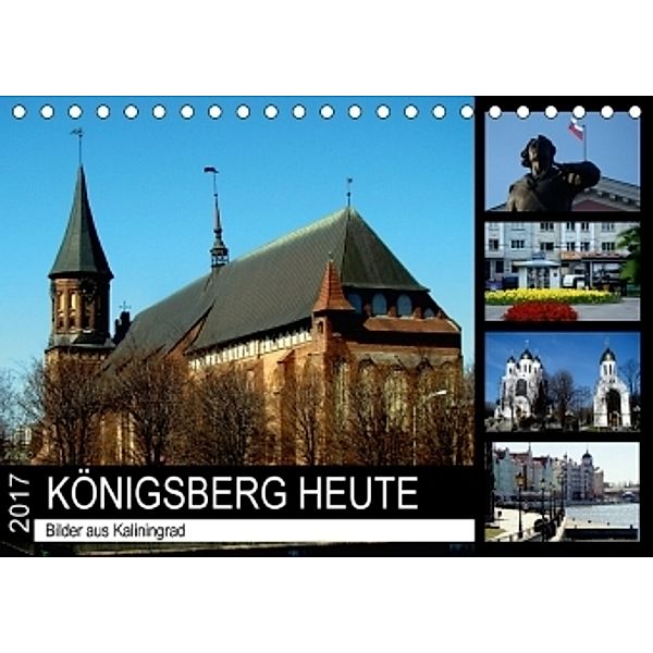 KÖNIGSBERG HEUTE - Bilder aus Kaliningrad (Tischkalender 2017 DIN A5 quer), Henning von Löwis of Menar