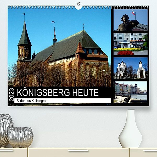 KÖNIGSBERG HEUTE - Bilder aus Kaliningrad (Premium, hochwertiger DIN A2 Wandkalender 2023, Kunstdruck in Hochglanz), Henning von Löwis of Menar, Henning von Löwis of Menar