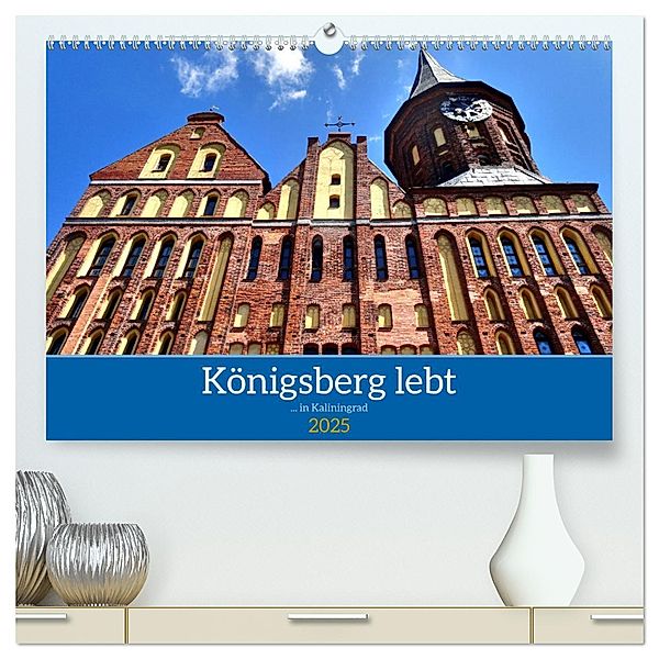 Königsberg lebt - ... in Kaliningrad (hochwertiger Premium Wandkalender 2025 DIN A2 quer), Kunstdruck in Hochglanz, Calvendo, Henning von Löwis of Menar