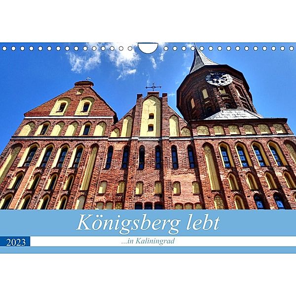 Königsberg lebt - ...in Kaliningrad (Wandkalender 2023 DIN A4 quer), Henning von Löwis of Menar