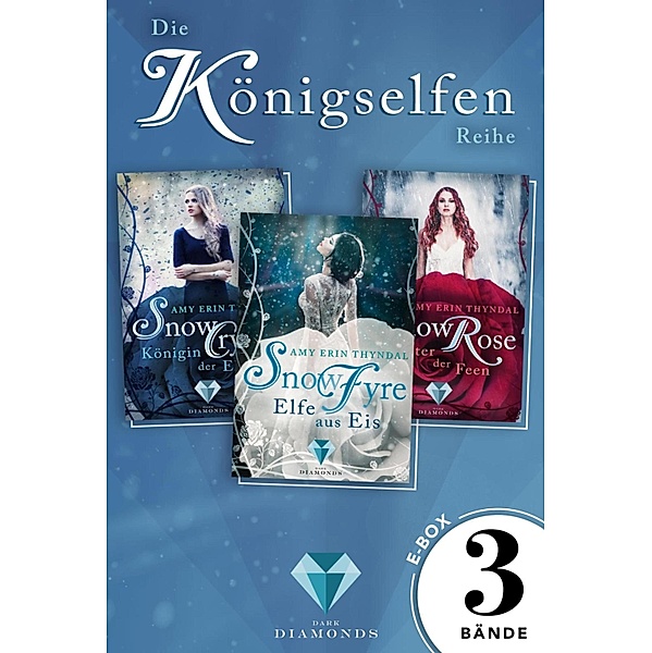 Königselfen: Alle Bände der märchenhaften Trilogie in einer E-Box! (Königselfen-Reihe) / Königselfen-Reihe, Amy Erin Thyndal
