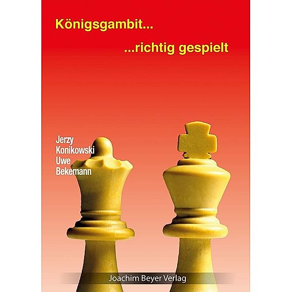 Königsgambit - richtig gespielt, Jerzy Konikowski, Uwe Bekemann