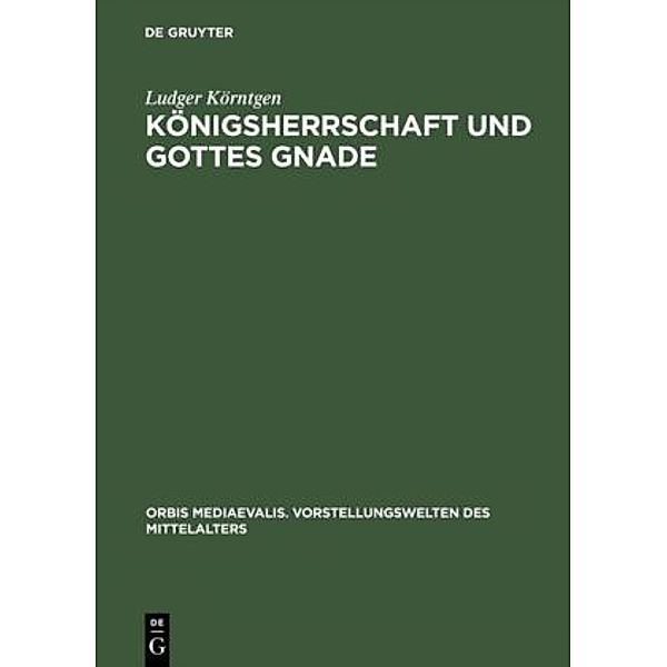 Königsherrschaft und Gottes Gnade, Ludger Körntgen