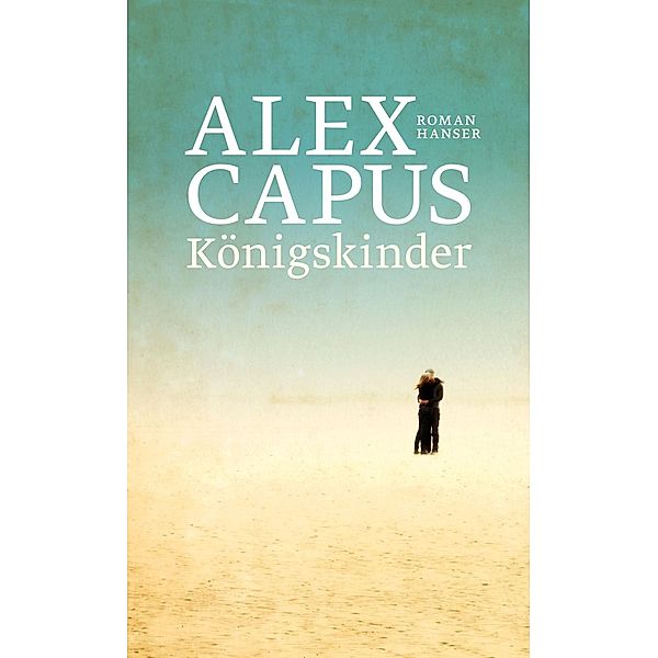 Königskinder, Alex Capus