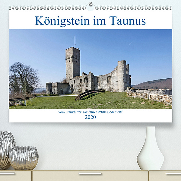 Königstein im Taunus vom Frankfurter Taxifahrer Petrus Bodenstaff (Premium, hochwertiger DIN A2 Wandkalender 2020, Kunstdruck in Hochglanz), Petrus Bodenstaff