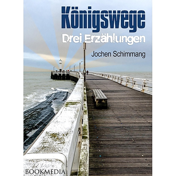 Königswege: Drei Erzählungen, Jochen Schimmang