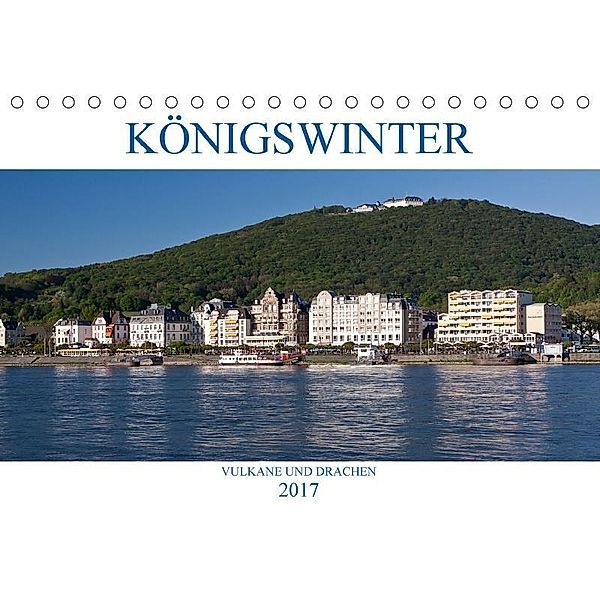 KÖNIGSWINTER - VULKANE UND DRACHEN (Tischkalender 2017 DIN A5 quer), U. Boettcher
