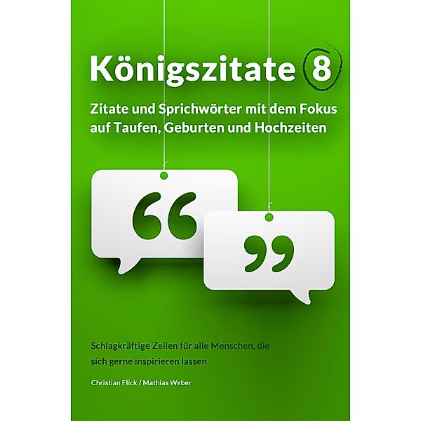 Königszitate 8: Zitate und Sprichwörter mit dem Fokus auf Taufen, Geburten und Hochzeiten, Christian Flick, Mathias Weber