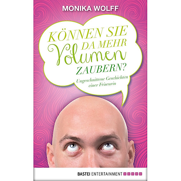 Können Sie da mehr Volumen zaubern?, Monika Wolff