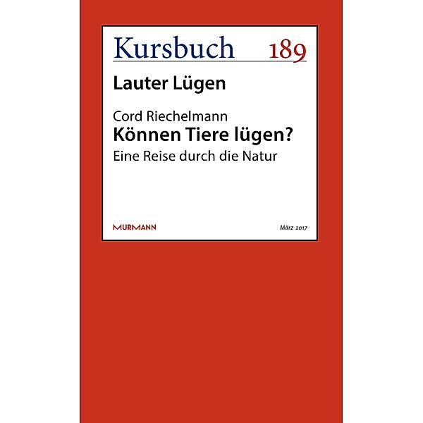 Können Tiere lügen? / Kursbuch, Cord Riechelmann