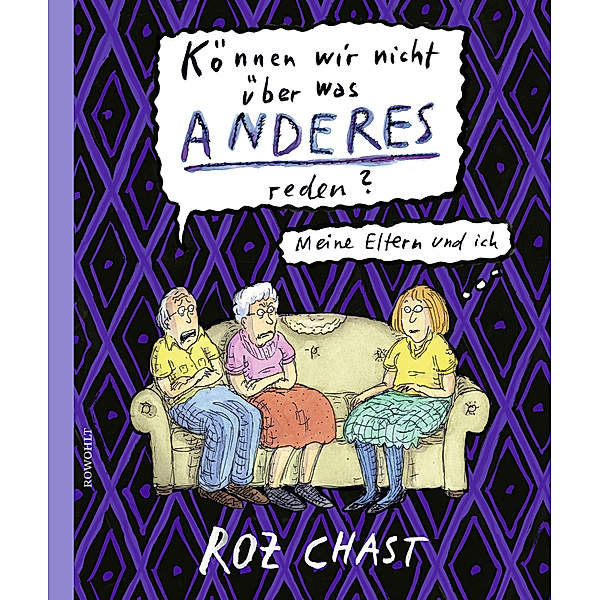 Können wir nicht über was Anderes reden?, Roz Chast
