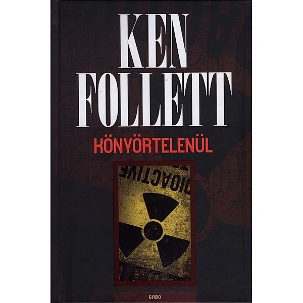 Könyörtelenül, Ken Follett