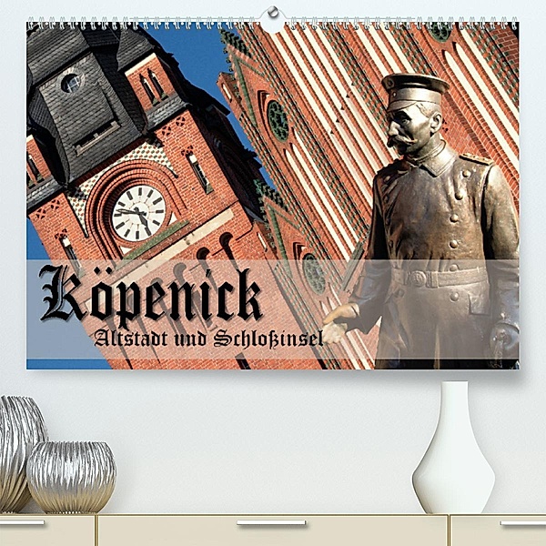 Köpenick - Altstadt und Schlossinsel (Premium, hochwertiger DIN A2 Wandkalender 2023, Kunstdruck in Hochglanz), Gerald Pohl