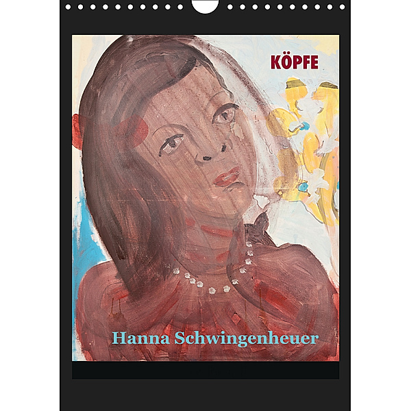 Köpfe 2019 Hanna Schwingenheuer (Wandkalender 2019 DIN A4 hoch), Hanna Schwingenheuer