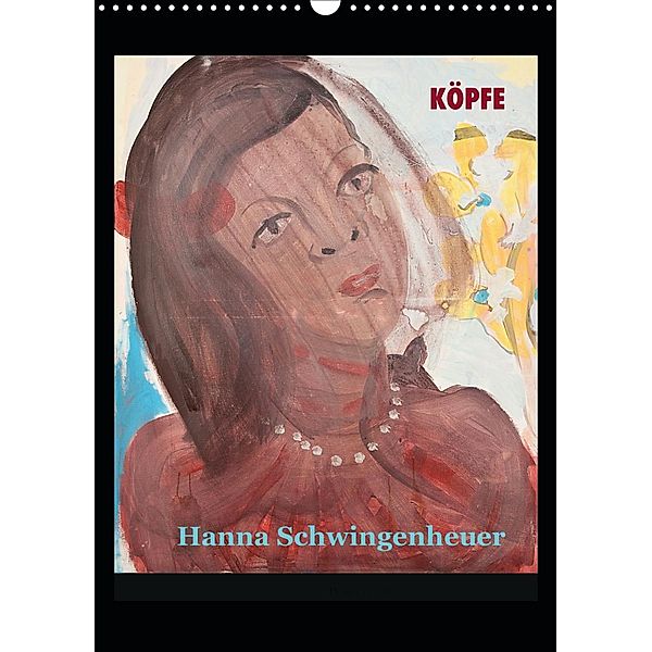 Köpfe 2020 Hanna Schwingenheuer (Wandkalender 2020 DIN A3 hoch), Hanna Schwingenheuer