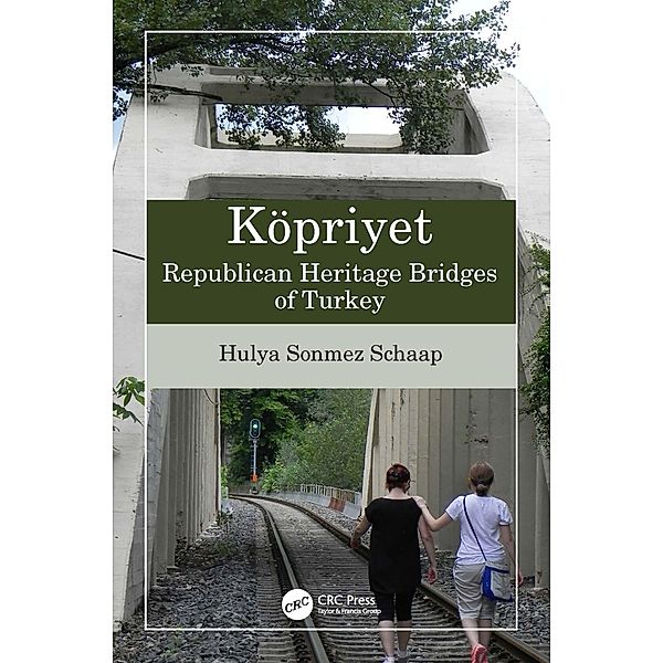 Köpriyet: Republican Heritage Bridges of Turkey, Hulya Sonmez Schaap