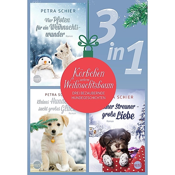Körbchen unterm Weihnachtsbaum - drei bezaubernde Hundegeschichten (3in1), Petra Schier